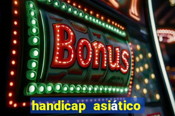 handicap asiático o que é