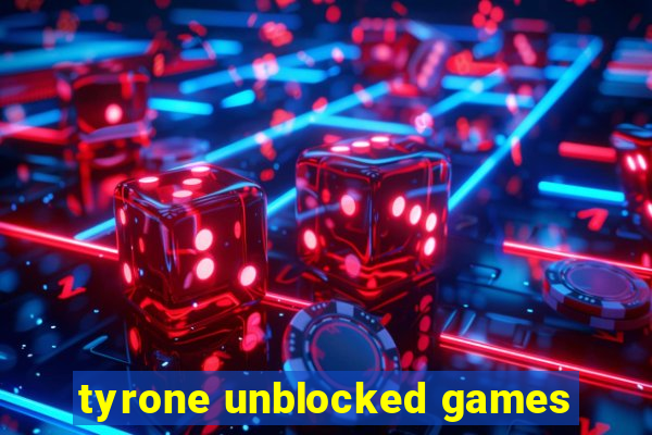 tyrone unblocked games