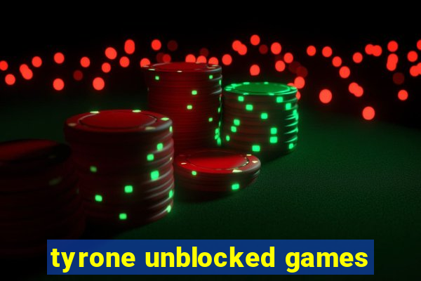 tyrone unblocked games