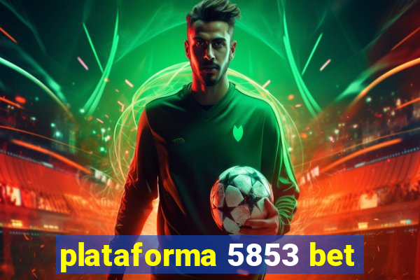 plataforma 5853 bet