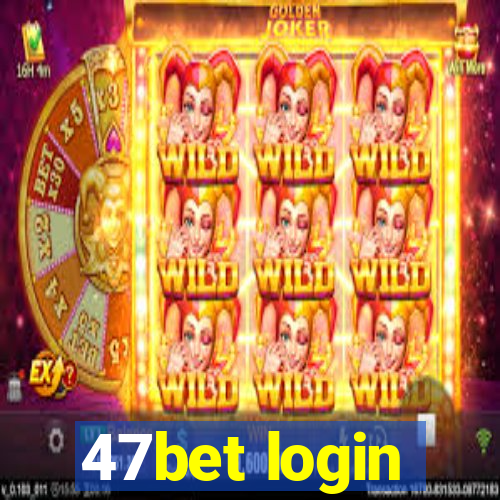 47bet login