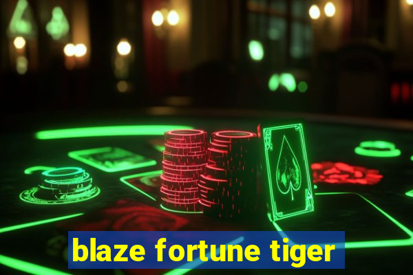 blaze fortune tiger