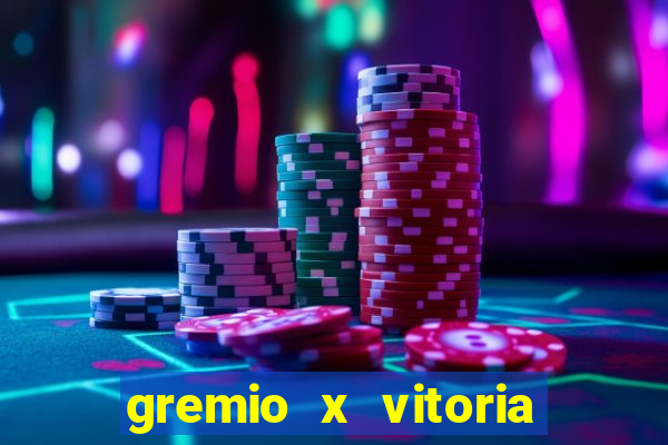 gremio x vitoria ao vivo