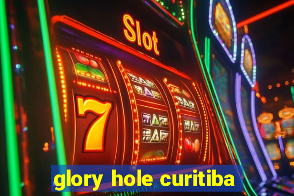 glory hole curitiba