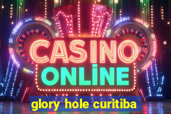 glory hole curitiba