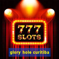 glory hole curitiba