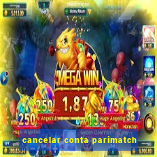 cancelar conta parimatch