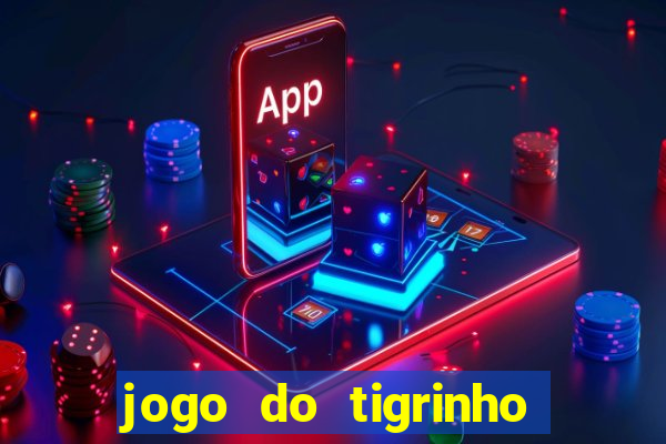 jogo do tigrinho verdade ou mentira