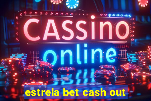 estrela bet cash out