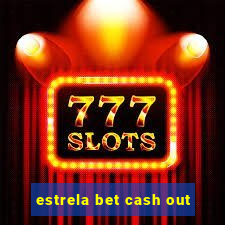 estrela bet cash out