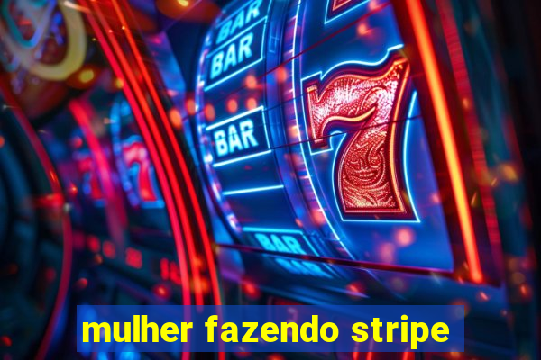 mulher fazendo stripe