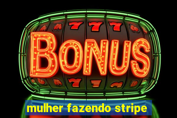 mulher fazendo stripe