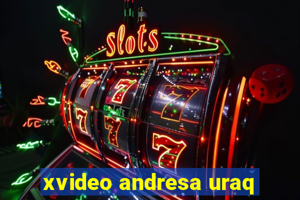 xvideo andresa uraq