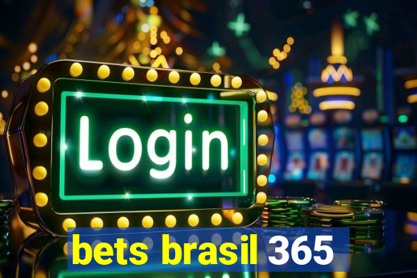 bets brasil 365