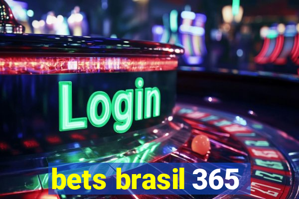 bets brasil 365