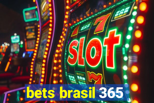 bets brasil 365