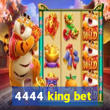 4444 king bet