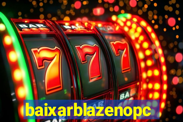 baixarblazenopc