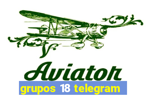 grupos 18 telegram