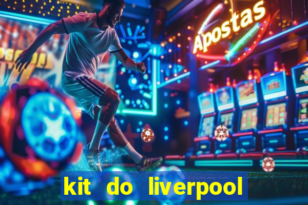 kit do liverpool dls 19