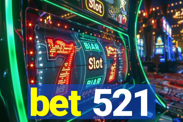 bet 521