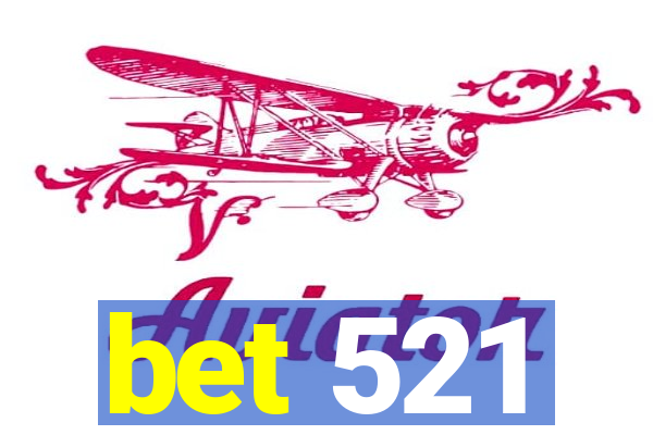 bet 521