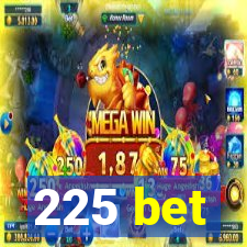 225 bet