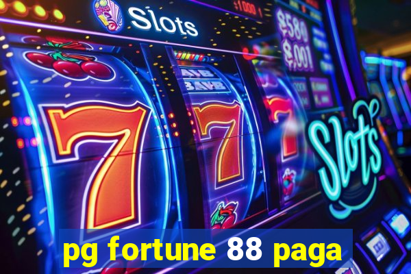 pg fortune 88 paga