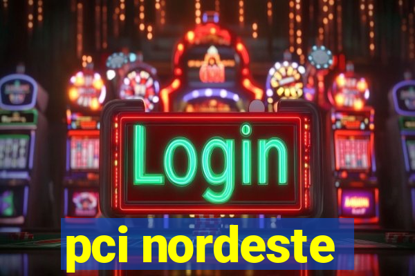 pci nordeste