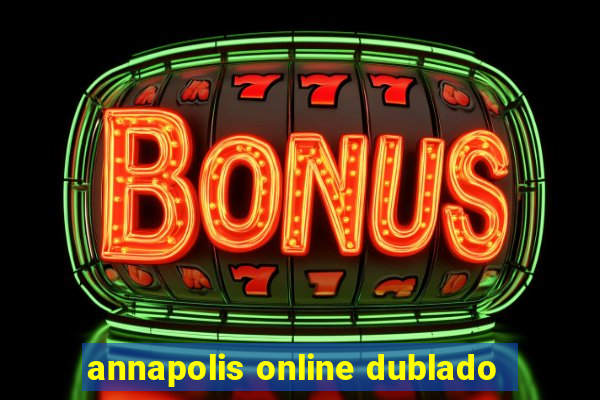 annapolis online dublado