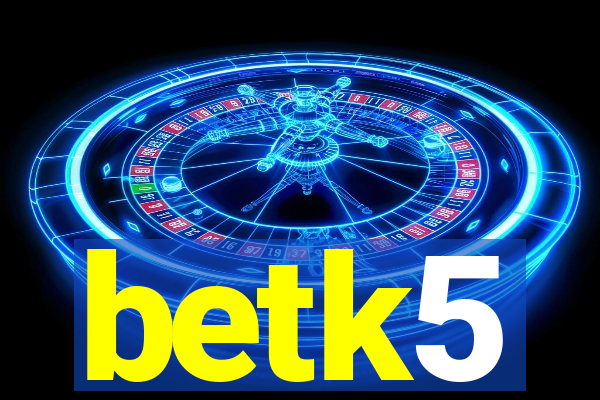 betk5