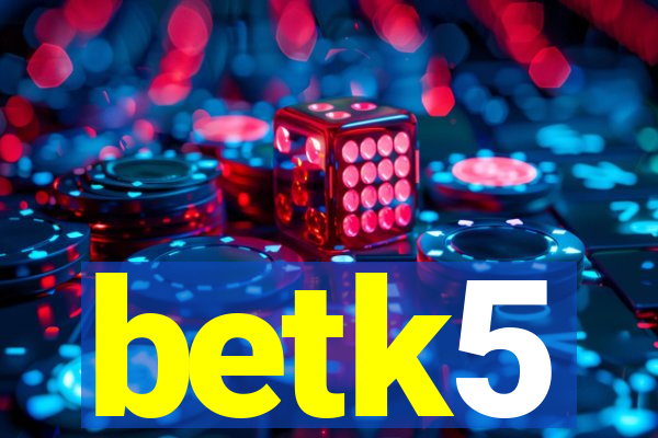 betk5