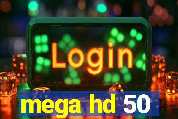 mega hd 50