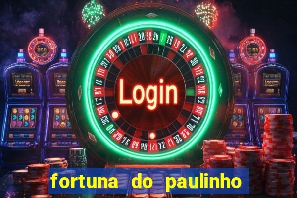 fortuna do paulinho do roupa nova