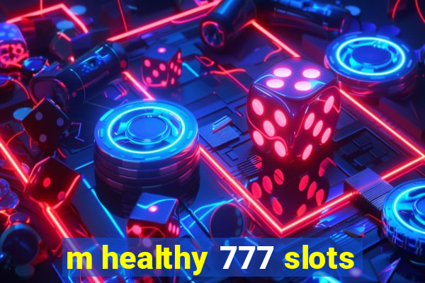 m healthy 777 slots