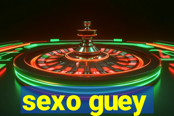 sexo guey