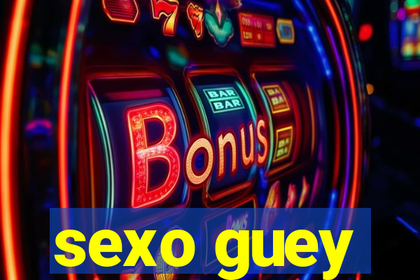 sexo guey