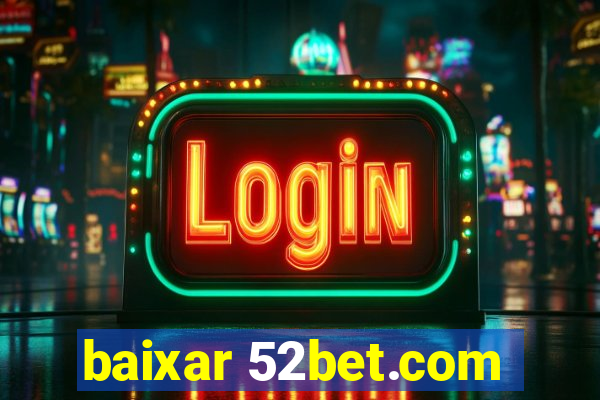 baixar 52bet.com