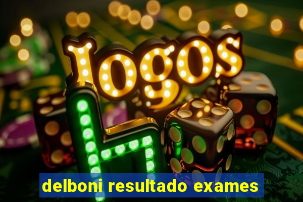 delboni resultado exames