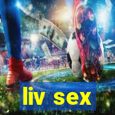 liv sex