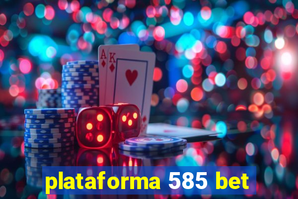 plataforma 585 bet