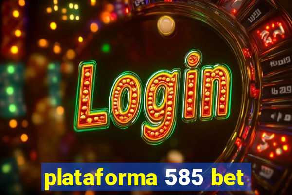 plataforma 585 bet