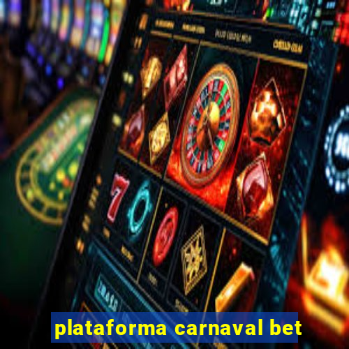 plataforma carnaval bet