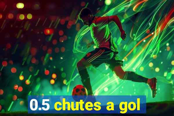 0.5 chutes a gol