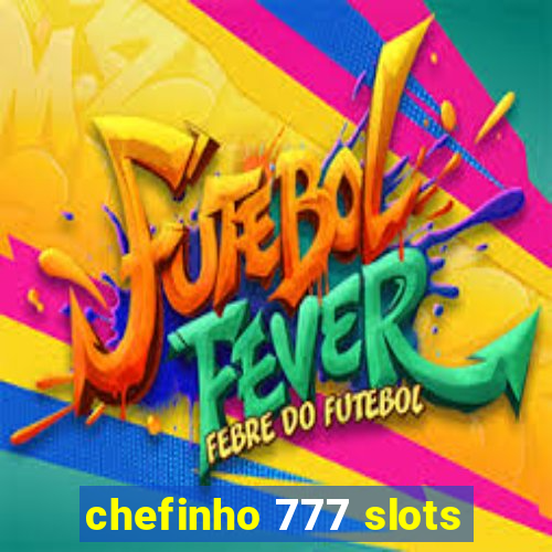 chefinho 777 slots