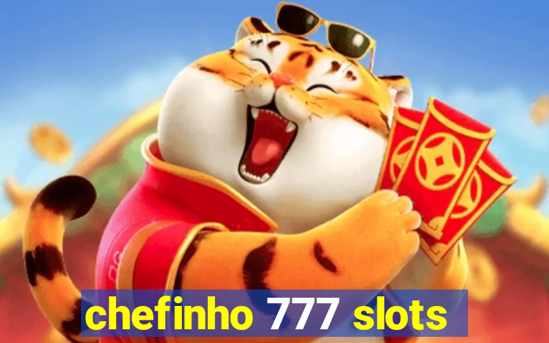 chefinho 777 slots