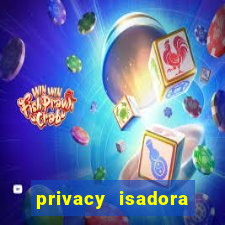 privacy isadora vale gratis