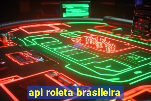 api roleta brasileira