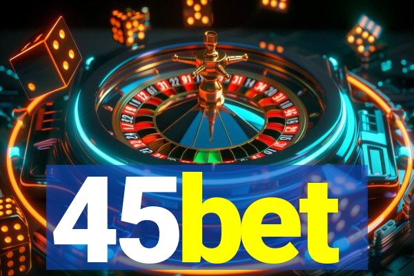 45bet