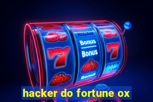 hacker do fortune ox